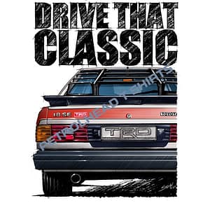T Shirt Drive that Classic Toyota Corolla TRD Liftback